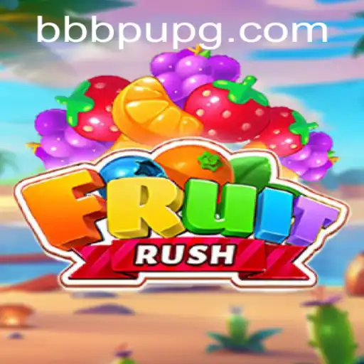 Unveiling FruitRush: A New Gaming Revolution at BBBPU.com